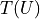 T(U)