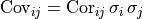 \text{Cov}_{ij} = \text{Cor}_{ij}\, \sigma_i \, \sigma_j