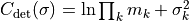 C_{\rm det}({\bf \sigma}) = \ln \prod_k m_k + \sigma_k^2
