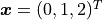 \bm{x} = (0, 1, 2)^T