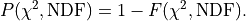 P(\chi^2, \mathrm{NDF}) = 1 - F(\chi^2, \mathrm{NDF}).