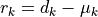 r_k = d_k - \mu_k