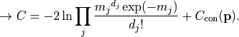 \rightarrow C = -2 \ln \prod_j \frac{{m_j}^{d_j} \exp(-m_j)}{d_j!}
                +
                C_{\rm con}({\bf p}).
