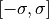 [-\sigma , \sigma]