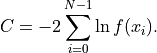 C = - 2 \sum_{i=0}^{N-1} \ln f(x_i) .