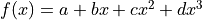 f(x) = a + b x + c x^2 + d x^3