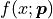 f(x; \bm{p})